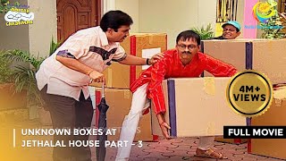 Unknown Boxes At Jethalals House FULL MOVIE Part 3Taarak Mehta Ka Ooltah Chashmah Ep 989 to 992 [upl. by Yklam569]