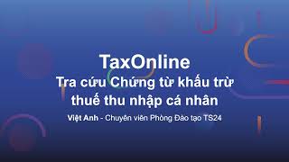 TaxOnline Tra cứu chứng từ khấu trừ thuế TNCN [upl. by Nilyahs188]