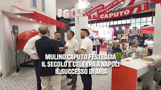 Mulino Caputo festeggia il secolo e celebra a Napoli il successo di Aria [upl. by Kyriako]