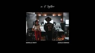 Marielle Kraft amp Joshua Howard  In It Together Official Audio [upl. by Kind]