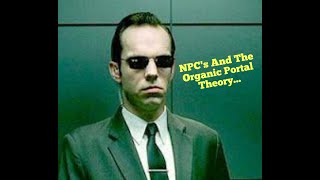 NPCs And The Organic Portal Theory [upl. by Juliana]