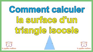 comment calculer la surface dun triangle isocèle [upl. by Arraet]