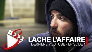 Lâche laffaire  DerrièreYoutube Ep 1 saison 3 [upl. by Patrizio]