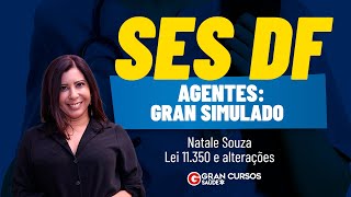 Concurso SES DF Agentes  ACS Gran Simulado  Lei 11350 e alterações com Natale Souza [upl. by Rabush]