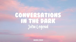 John Legend  Conversations in the dark Lyrics [upl. by Picker]