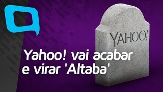 Yahoo vai acabar e virar Altaba  Hoje no TecMundo [upl. by Taft395]