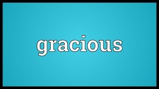 Gracious Meaning [upl. by Yaron]