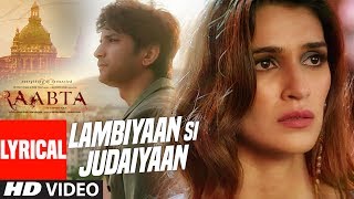 Arijit Singh  Lambiyaan Si Judaiyaan With Lyrics  Raabta  Sushant Rajput Kriti Sanon  TSeries [upl. by Ahsiekim]