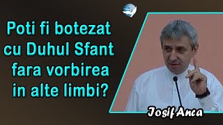 Iosif Anca  Poti fi botezat cu Duhul Sfant fara vorbirea in alte limbi [upl. by Ecyrb]