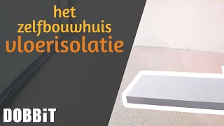 Het Zelfbouwhuis  Plaatsen van vloerisolatie [upl. by Feer]