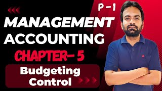 Budgeting Control part1  Management Accounting Chapter5 [upl. by Cecelia]