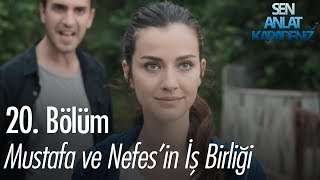 Mustafa ve Nefesin iş birliği  Sen Anlat Karadeniz 20 Bölüm [upl. by Ysus157]