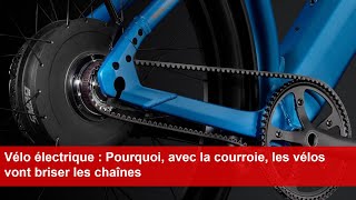 Vélo électrique  Pourquoi avec la courroie les vélos vont briser les chaînes [upl. by Magdaia]