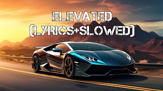 ELEVATEDLYRICSSLOWED [upl. by Alihs67]