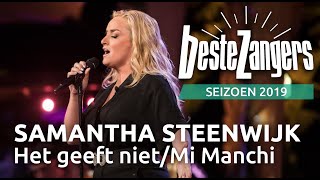 Samantha Steenwijk  Het geeft nietMi Manchi  Beste Zangers 2019 [upl. by Chucho]