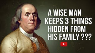 An intelligent Man Avoids Sharing These 3 Secrets To His Family benjamin franklin quotes about life [upl. by Oznole]