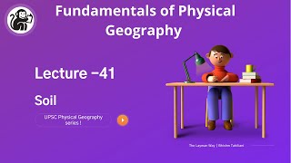 L41 Soil Formation  Physical Geography for UPSC Prelims  यूपीएससी प्रारंभिक के लिए भौतिक भूगोल [upl. by O'Connell]