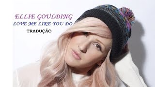 LOVE ME LIKE YOU DO  ELLIE GOULDING Tradução Vocal [upl. by Jeuz]