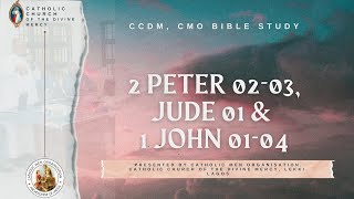 CMO CCDM Bible Study 2 Peter 02 to 03 Jude 1 amp 1 John 01 to 04 [upl. by Oludoet]