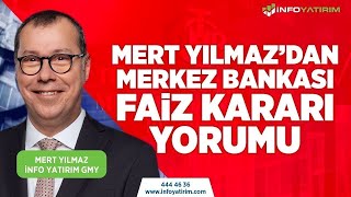 SON DAKİKA Mert Yılmazdan Merkez Bankası Faiz Kararı Yorumu  İnfo Yatırım [upl. by Raouf]