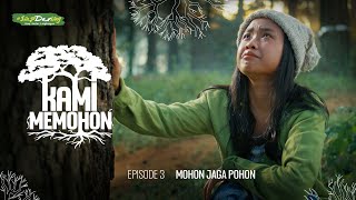 Kami Memohon Eps 3 Mohon Jaga Pohon [upl. by Ernestus599]