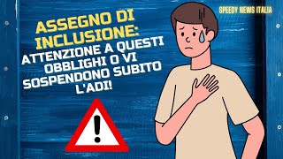 ASSEGNO DI INCLUSIONE ATTENZIONE A QUESTI OBBLIGHI O VI SOSPENDONO SUBITO LADI [upl. by Okramed557]