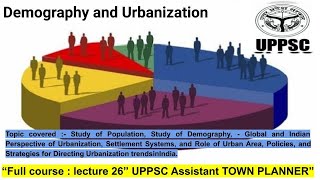 Demography and Urbanization  L26  uppsc assistant town planner  atp townplanner population [upl. by Billat]