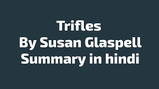 Trifles by Susan Glaspell in Hindi [upl. by Nyahs]