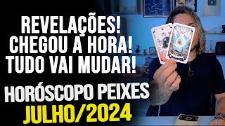 PEIXES JULHO 2024  REVELAÇÕES CHEGOU A HORA TUDO VAI MUDAR [upl. by Soilisav]