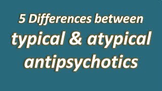 5 differences between typical and atypical antipsychotics [upl. by Kattie620]