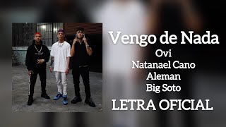 LETRA Vengo de Nada  Ovi Natanael Cano Alemán Big Soto OFICIAL [upl. by Rotsen39]