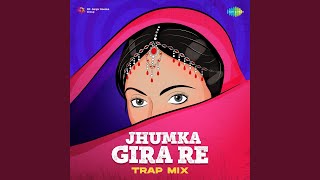 Jhumka Gira Re  Trap Mix [upl. by Handler285]