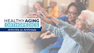 Healthy Aging  Orthopedics Arthritis or Arthrosis [upl. by Banks]