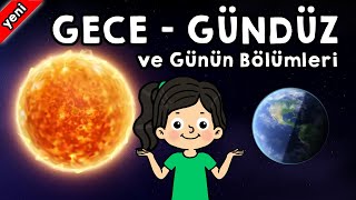 GÜNÜN BÖLÜMLERİ ŞARKISI VE ETKİNLİĞİ Gece  Gündüz  Sabah  Öğle  Akşam Doğu  Batı [upl. by Latif663]