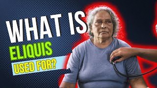 What is Eliquis used for Common Purposes Benefits Potential Adverse Effects Dosage and Dangers [upl. by Yelsehc]