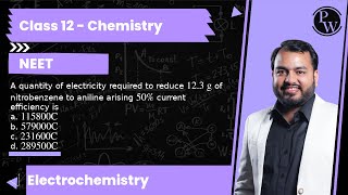 A quantity of electricity required to reduce 123 g of nitrobenzene to aniline arising 50  curr [upl. by Lynda51]