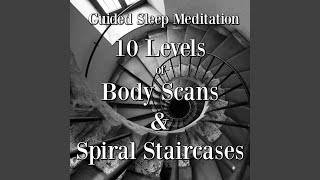 10 Levels of Body Scans amp Spiral Staircases Guided Sleep Meditation [upl. by Nywra27]