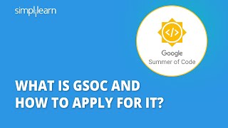 What Is GSoC And How To Apply For It  GSoC 2022  Google Summer Of Code Explained  Simplilearn [upl. by Ralston147]