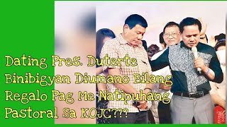 Dating Pres Duterte Nabibigyan Diumano Bilang Regalo Pag Me Natipuhang Pastoral Sa KOJC [upl. by Peggy]