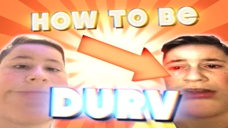 HOW TO BE DURV [upl. by Sivartal]