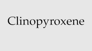 How to Pronounce Clinopyroxene [upl. by Pavel]