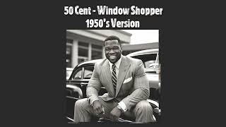 50 Cent  Window Shopper 1950s Version [upl. by Omoj]