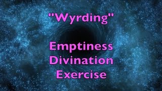 WYRD Emptiness Divination Exercise Meditation [upl. by Ailem362]