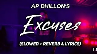 Excuses slowed reverb Ap dhillon  youtube song apdhillon slowed newsong trendingvideo [upl. by Quent]