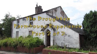 The Broughton Farmhouse Experience  Part 2 Of 2 [upl. by Ilrak]