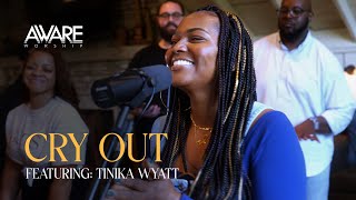 Aware Worship  Cry Out Featuring Tinika Wyatt [upl. by Annaitat]