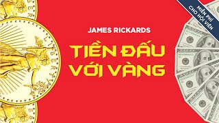 Sách Nói Tiền Đấu Với Vàng  Chương 1  James Rickards [upl. by Annayram994]