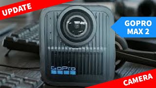 GoPro Max 2 Update  Best Action Camera 2025 [upl. by Schilt]