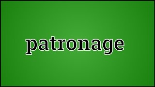 What Patronage Means [upl. by Ydennek]