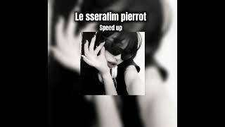 Le sserafim Pierrot speed up LESSERAFIMofficial [upl. by Thera]